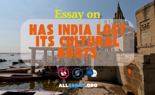 Essay on Has India Lost its Cultural Roots